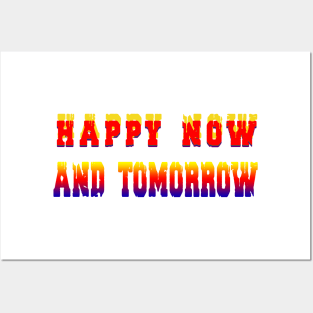 Happy Now And Tomorrow t-shirt Posters and Art